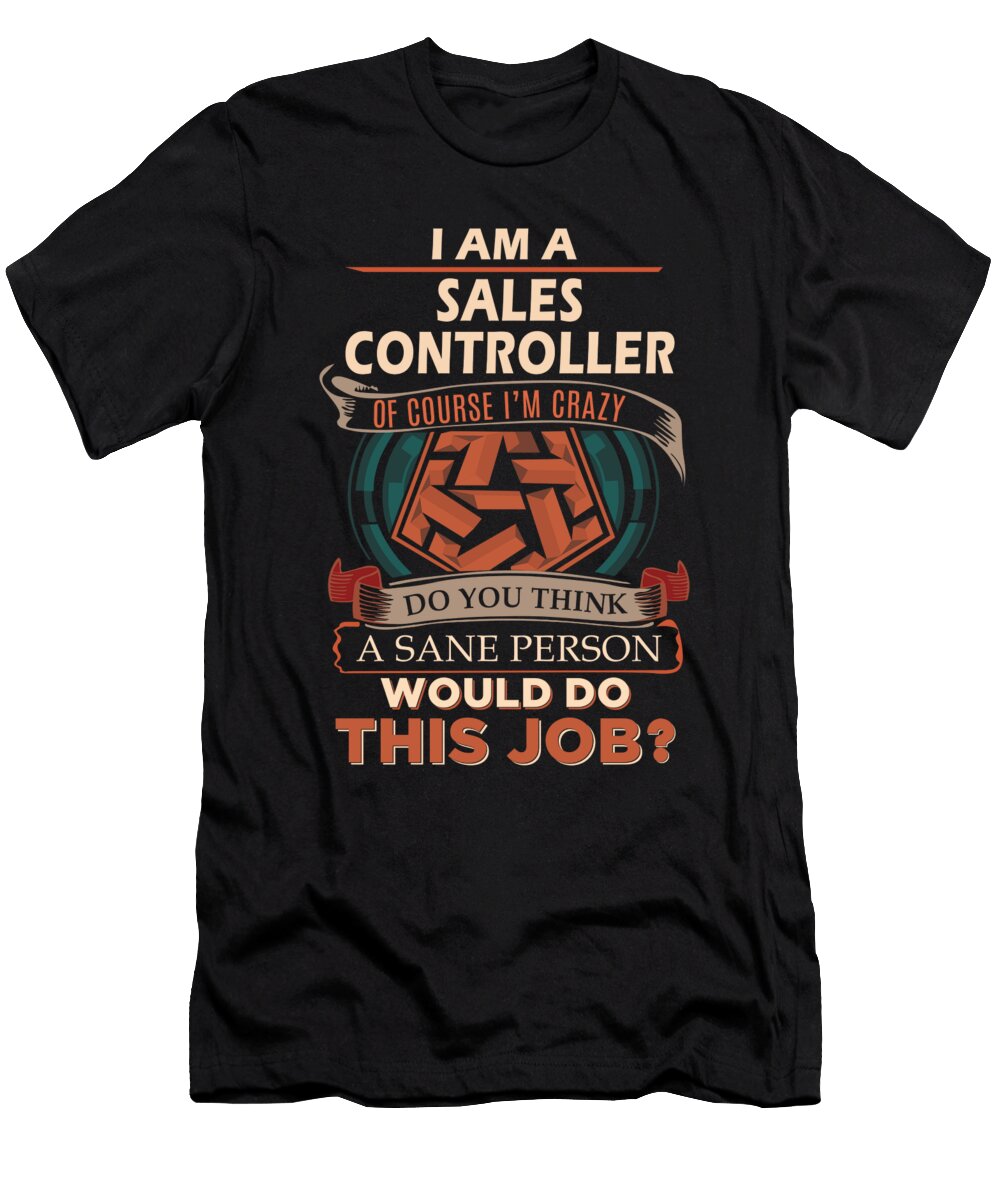 1 Sales Controller We Do Precision Job Gift Item Shi Hu Kang T-Shirt