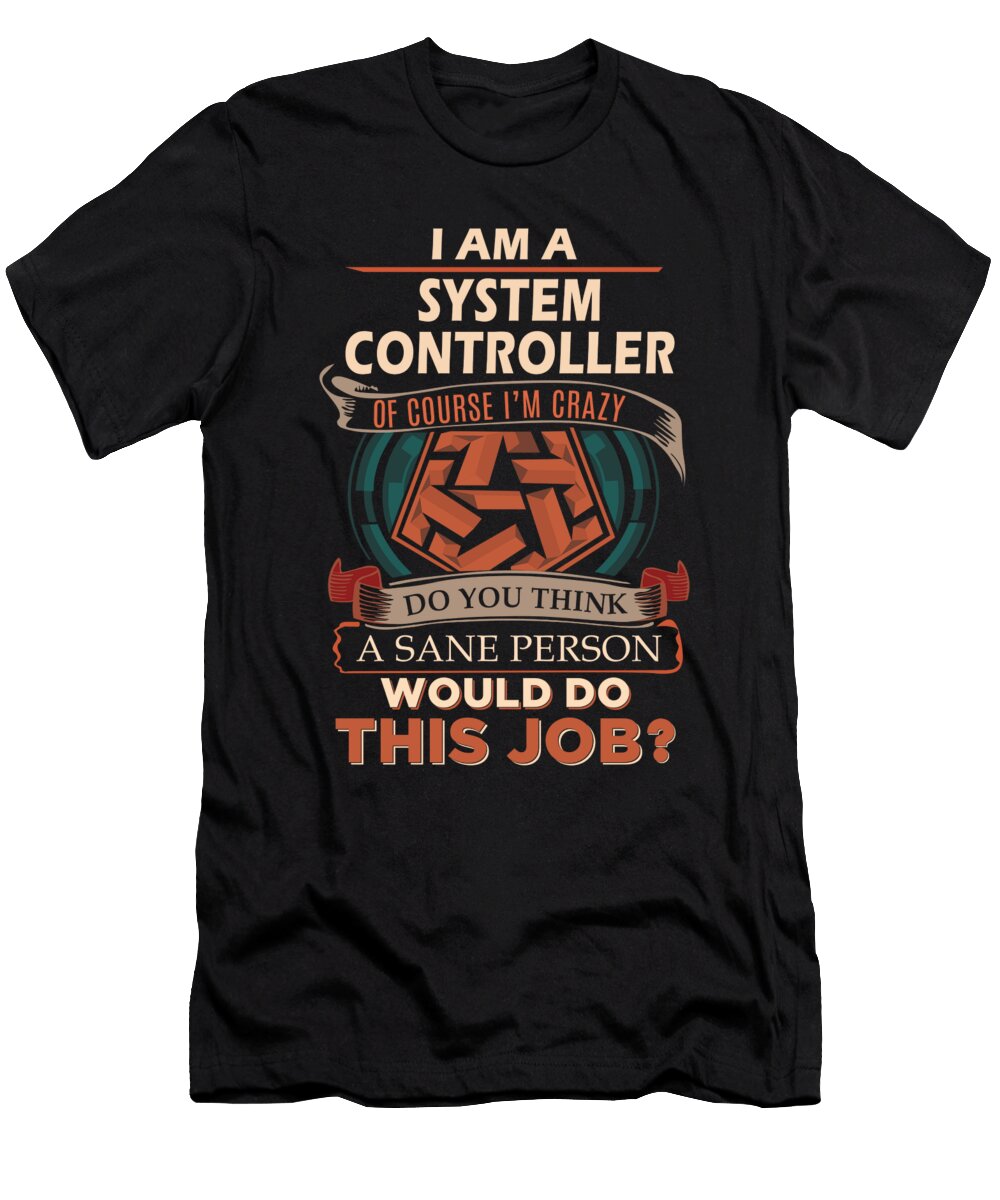 1 System Controller We Do Precision Job Gift Item Shi Hu Kang T-Shirt
