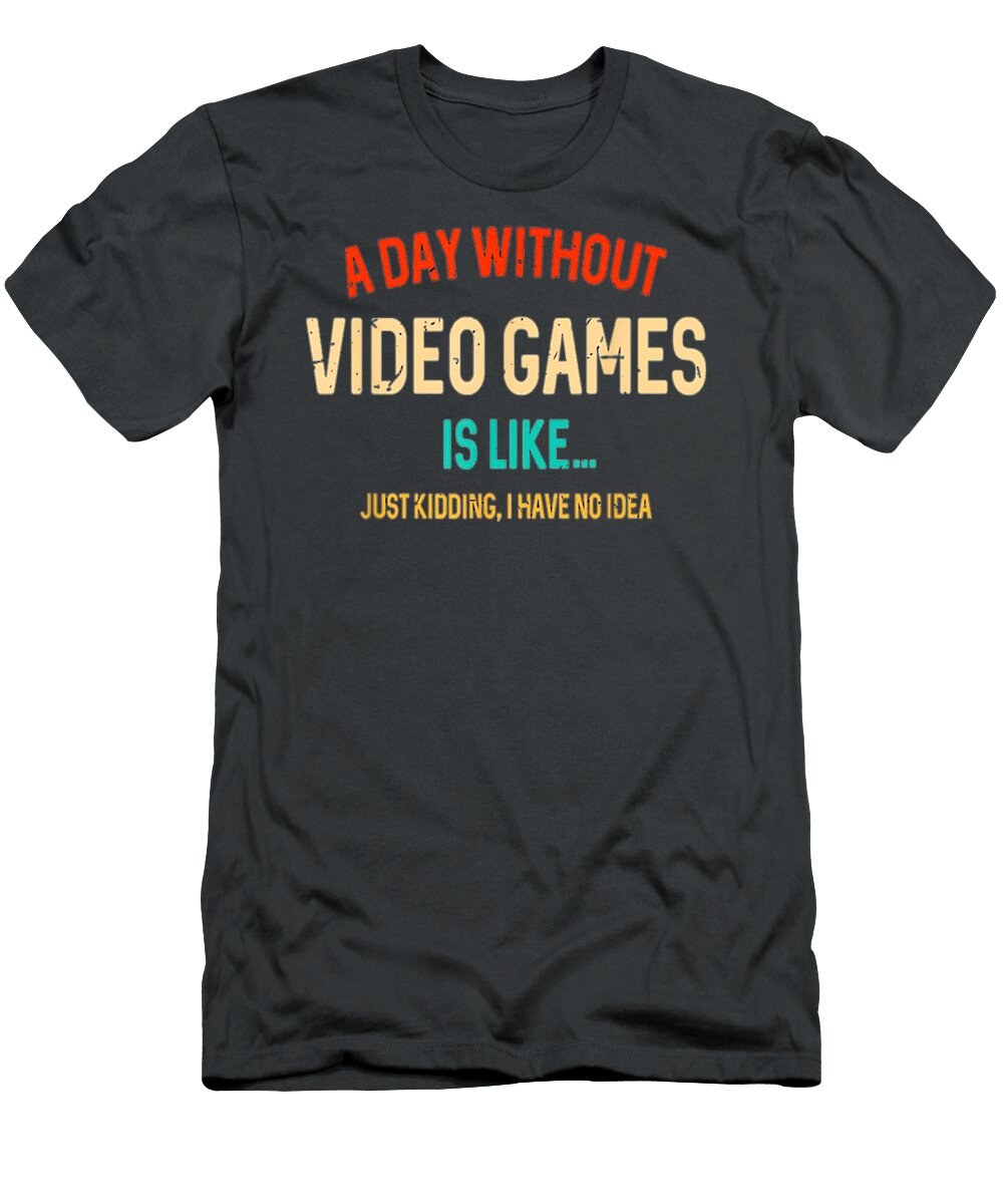 9 a Day Without Video Games Is Like Funny Gamer Adrian Megan T-Shirt