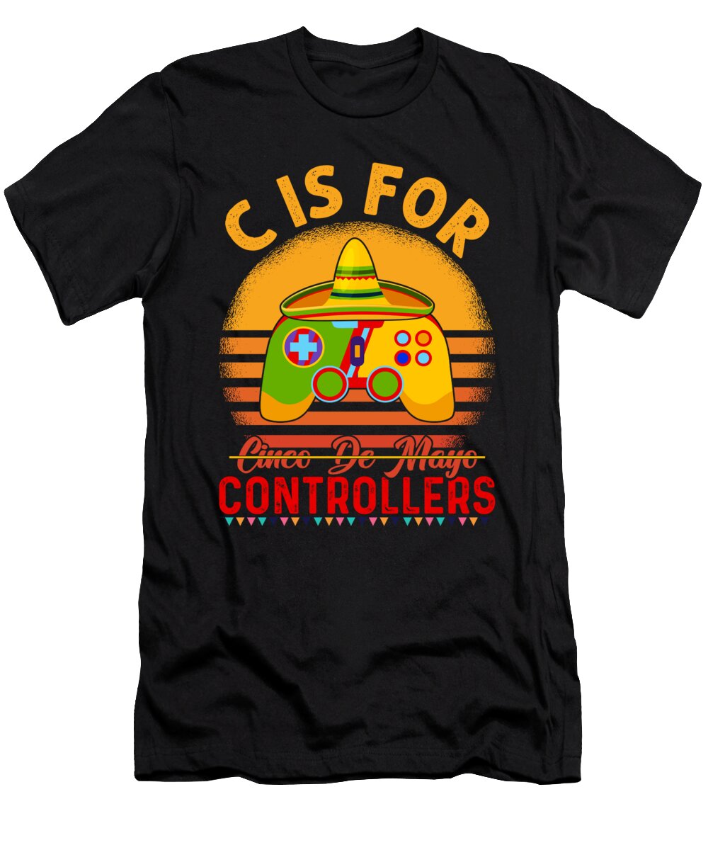 C Is for Controller Cinco De Mayo Proud Mexican Gamer Haselshirt T-Shirt