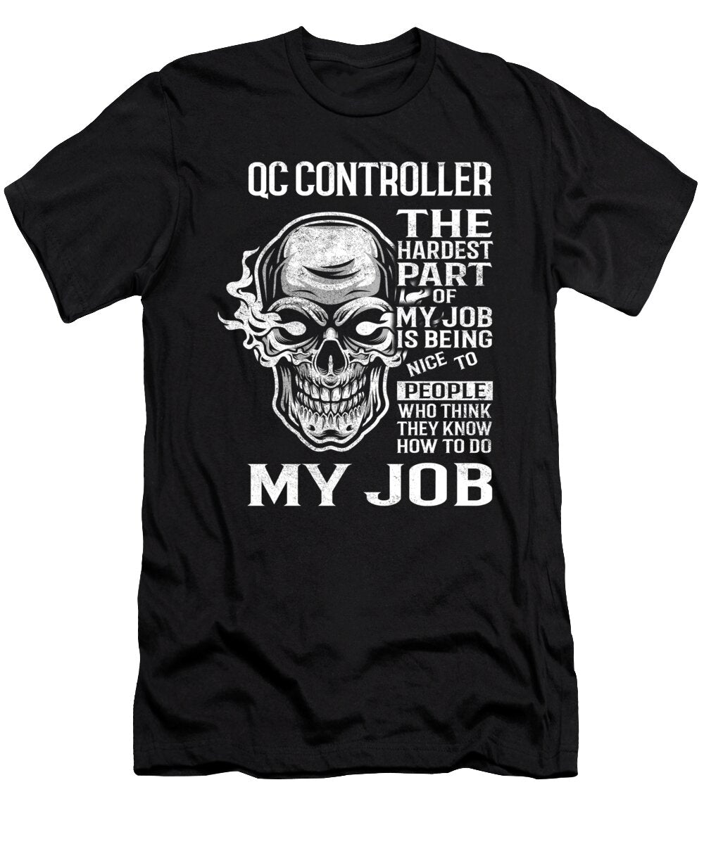 Qc Controller the Hardest Part of My Job Gift Item Shi Hu Kang T-Shirt
