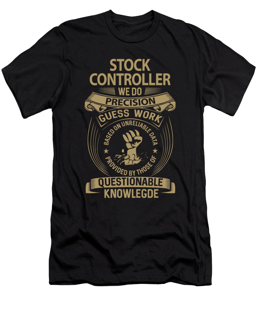 Stock Controller We Do Precision Job Gift Item Shi Hu Kang T-Shirt