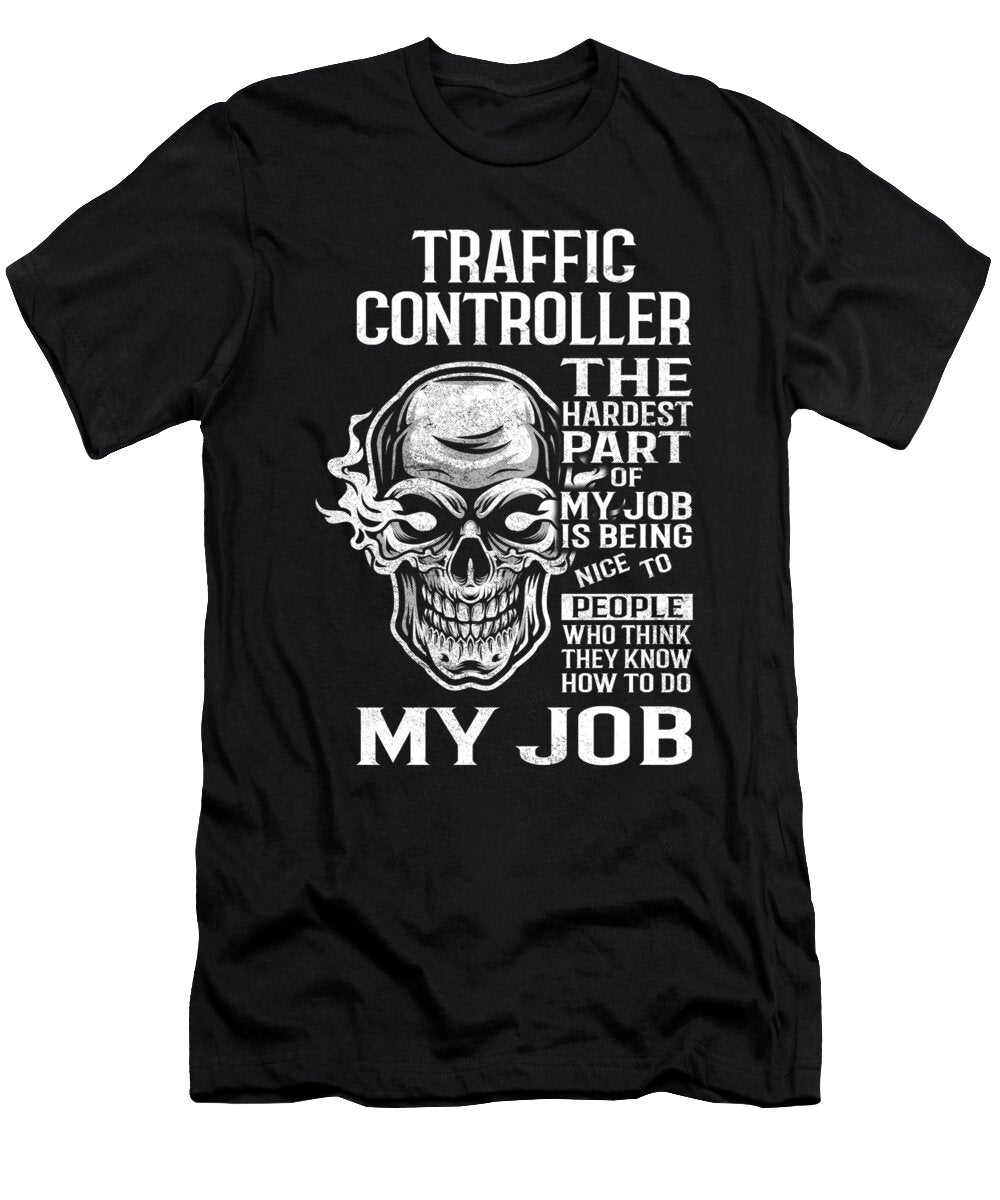 Traffic Controller the Hardest Part of My Job Gift Item Shi Hu Kang T-Shirt