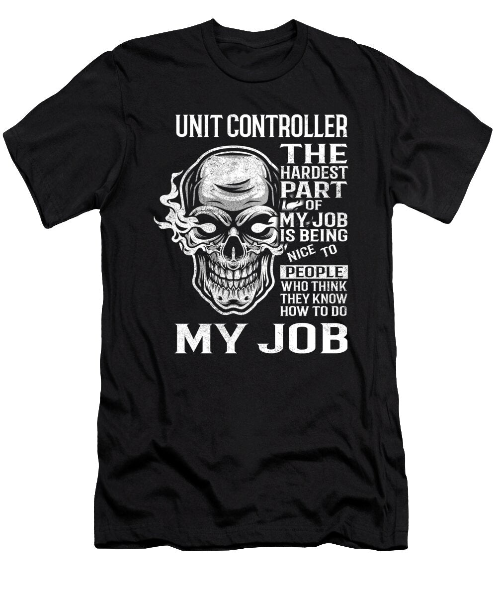 Unit Controller the Hardest Part of My Job Gift Item Shi Hu Kang T-Shirt