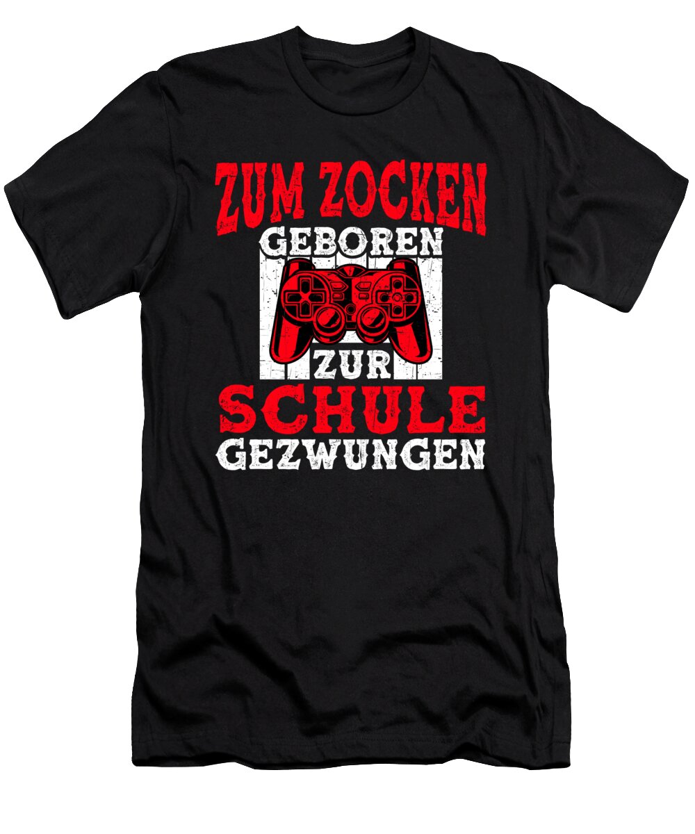 Zocken Geboren Schule Gezwungen Gift David Schuele Art T-Shirt